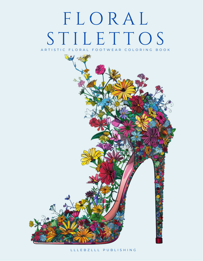 Floral Stilettos: The Ultimate Coloring Book for Fashion and Flower Lovers